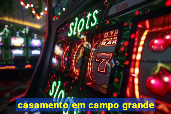 casamento em campo grande